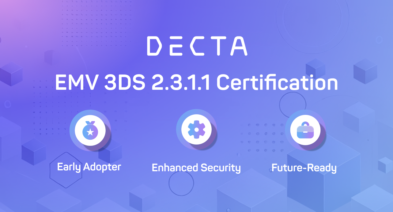 Decta Phs DECTA Achieves Early Certification for EMV 3DS 2.3.1.1 Protocol with ...
