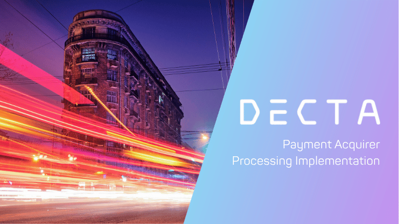 Fast Payment Acquirer Processing Implementation: How to Start in Less Than 90 Days with DECTA