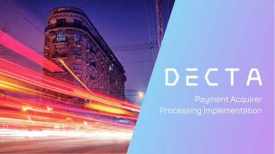 Fast Payment Acquirer Processing Implementation: How to Start in Less Than 90 Days with DECTA